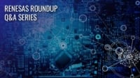 Renesas Round-Up Q&A Series