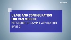 Usage and Configuration for CAN Module: Procedure of Sample Application (Part 2)