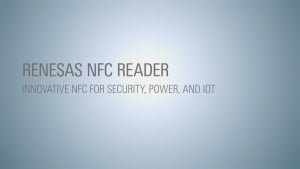 Innovative Renesas NFC Reader Portfolio