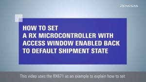 RX Flash Module FIT Tips: How to Set a RX Microcontroller with Access Window Enabled Back to Default Shipment State