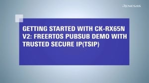 FreeRTOS PubSub Demo with Trusted Secure IP (TSIP) - CK-RX65N V2 Setup 2 (2/4)
