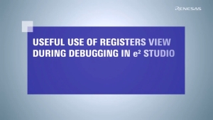 e² studio Tips: How to Use the Register View During Debugging