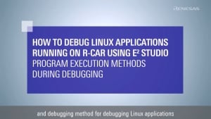 How to Debug Linux Applications on R-Car with e² studio: Program Execution Methods During Debugging
