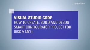 Visual Studio Code: How to Create, Build, and Debug Smart Configurator Project for RISC-V