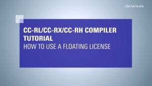 CC-RL/CC-RX/CC-RH Compiler Tutorial: How to Use a Floating License