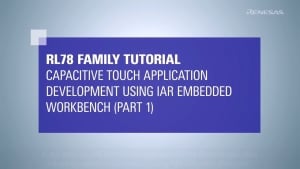 RL78 Touch Tutorial (Part 1): Creating an IAR Project with Smart Configurator