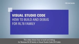 Visual Studio Code: How to Build and Debug for RL78 Family