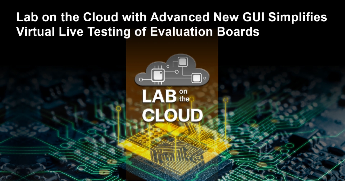 Renesas Reimagines Remote Design With Enhanced Lab on the Cloud ...