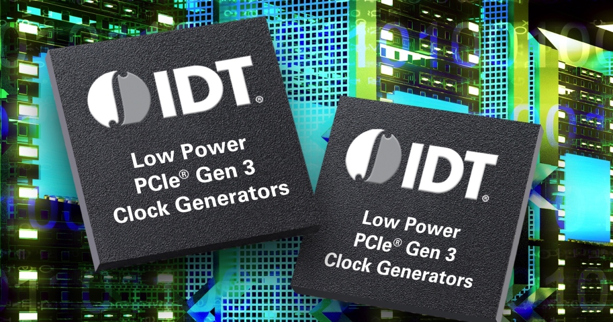 IDT Adds 3.3 V PCIe Clock Generators to World’s Lowest Power PCI