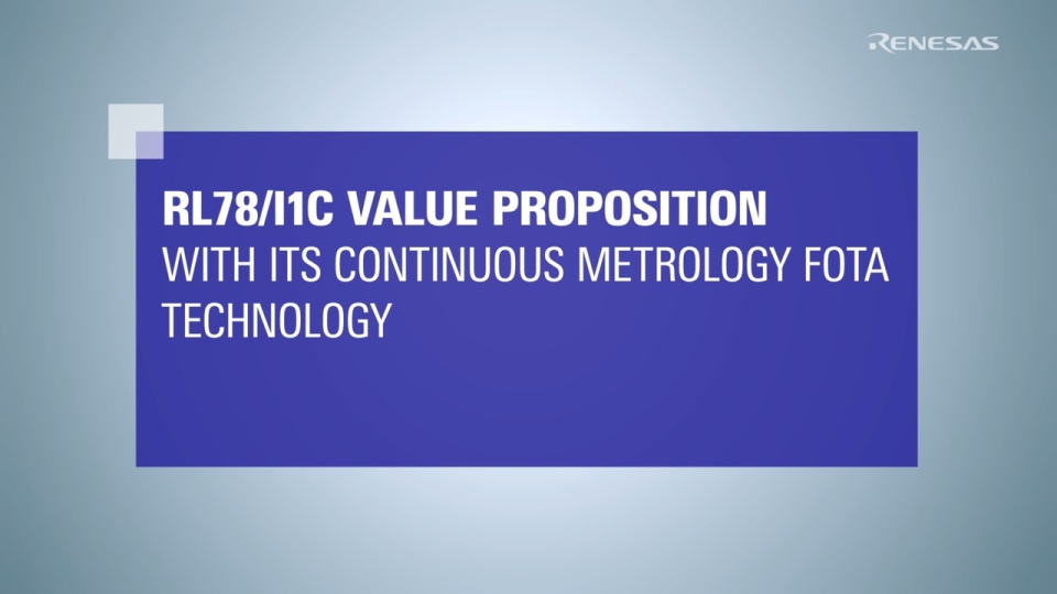 RL78/I1C Value Proposition with Its Continuous Metrology FOTA Technology