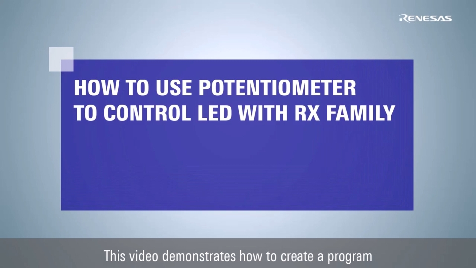 Smart Configurator Tutorial - How to use potentiometer to control LED with RX family