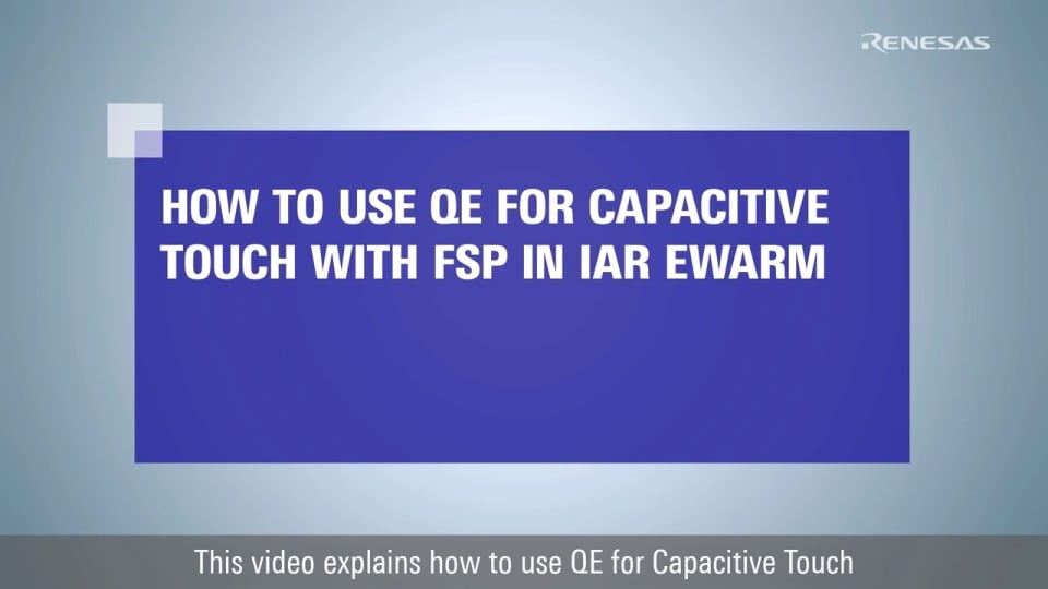 QE for Capacitive Touch[RA] Tutorial: Use QE for Capacitive Touch with FSP in IAR Embedded Workbench for Arm