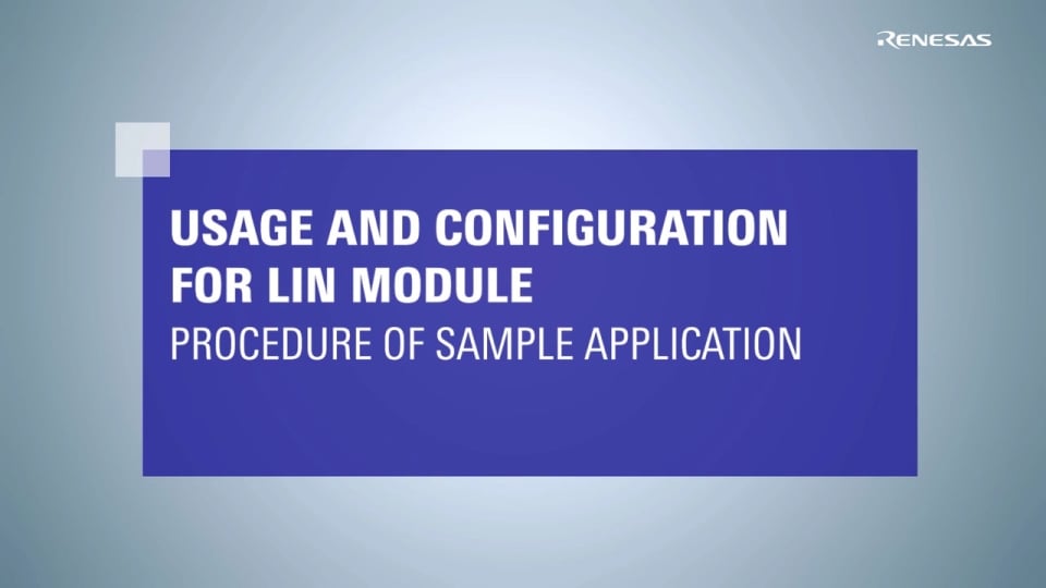 Usage and Configuration for LIN Module: Procedure of Sample Application