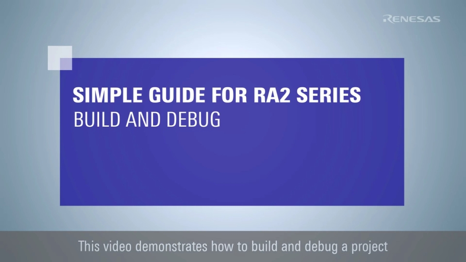 How to build and debug a project for the EK-RA2E2 device