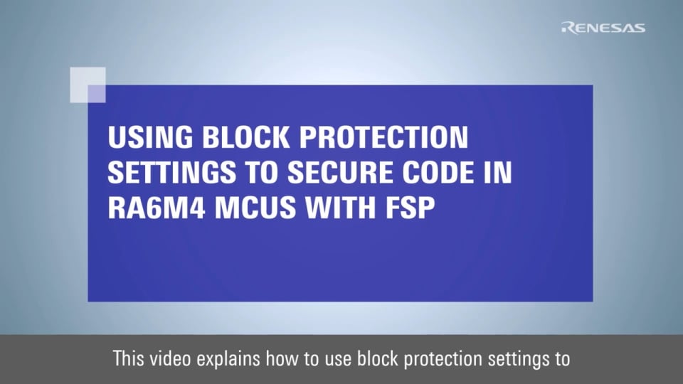 Using Block Protection Settings to Secure Code in RA6M4 MCUs with FSP