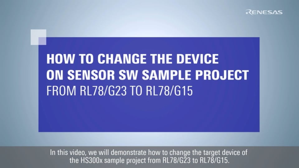 How to Change the Device on Sensor SW Sample Project from RL78/G23 to RL78/G15