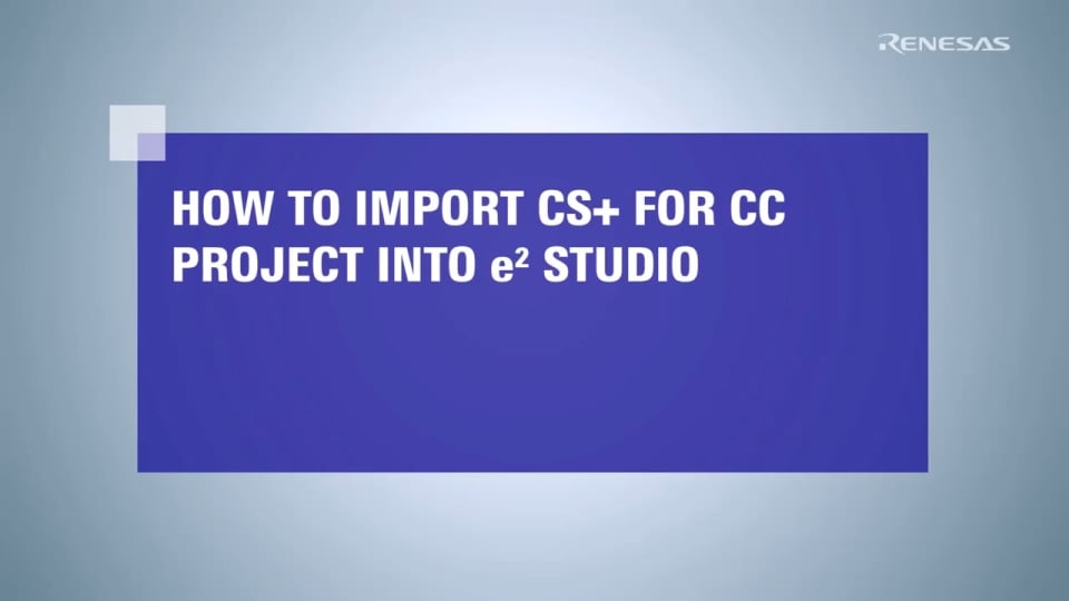 e² studio Tips - How to Import CS+ for CC Project