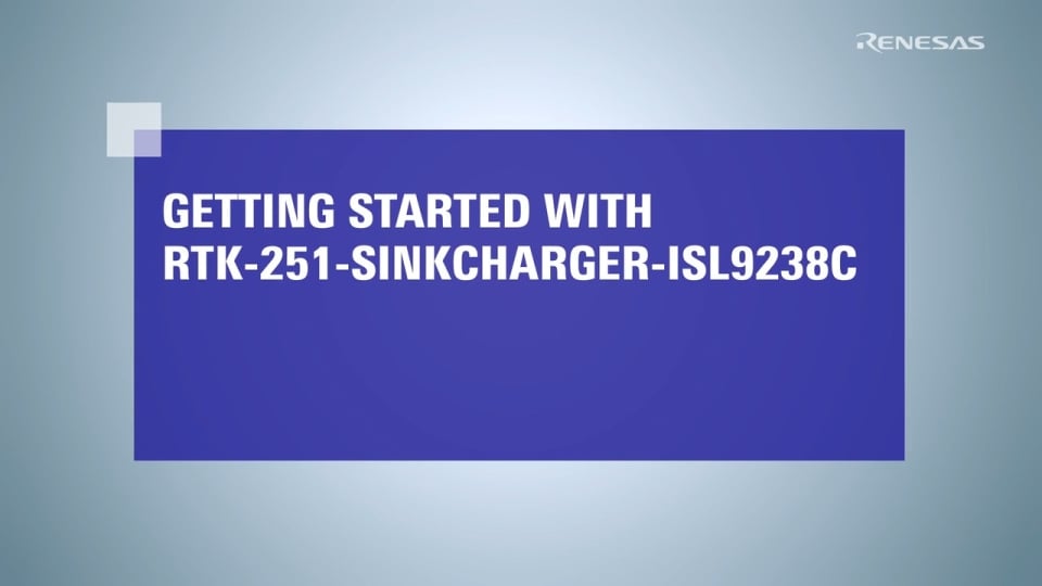 Getting Started with RTK-251-SinkCharger-ISL9238C