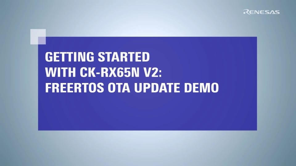 FreeRTOS OTA チュートリアル CK-RX65N (3/3): Firmware Update Operation