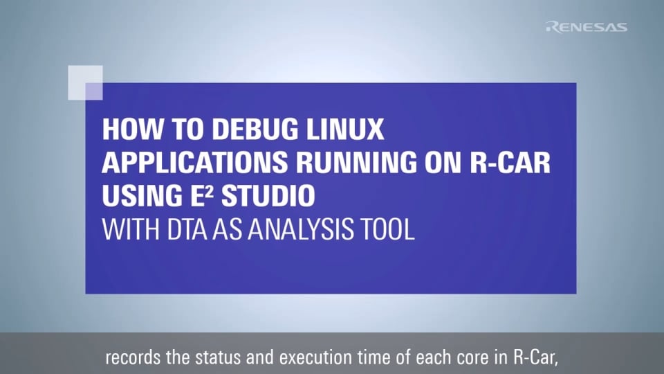 How to Debug Linux Applications Running on R-Car Using e2 studio - DTA As Analysis Tool