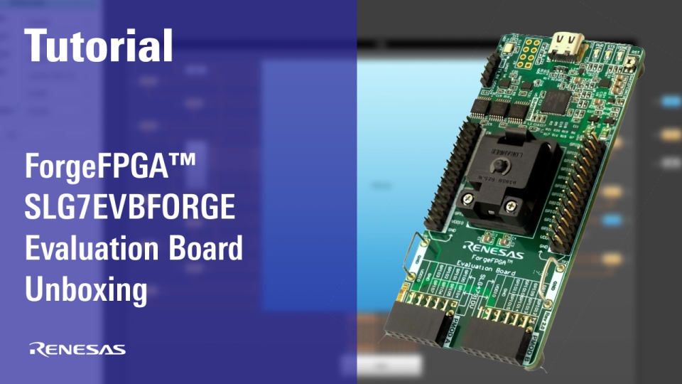 ForgeFPGA SLG7EVBFORGE Evaluation Board Unboxing Video (Chinese Subtitles)