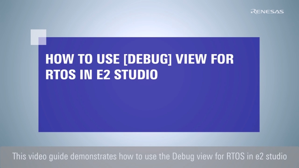 How to Use [Debug] View for RTOS in e² studio