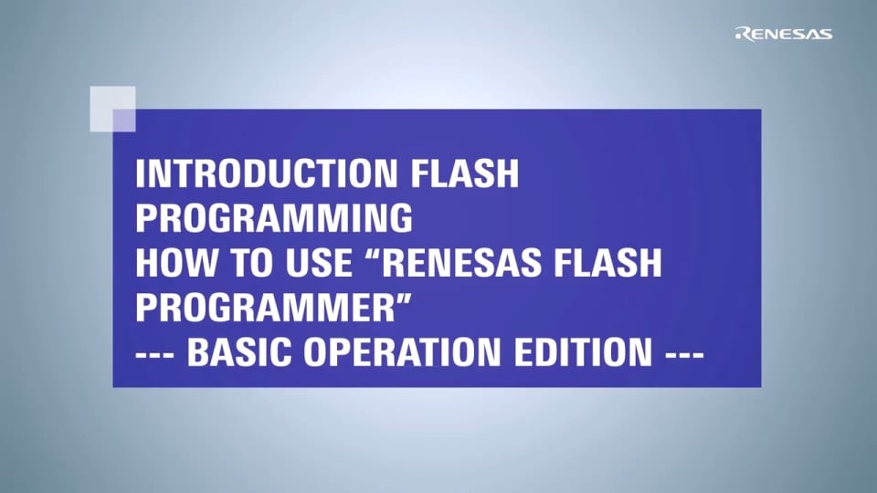 How to Use the Flash Programmer (Basic Operation Edition)
