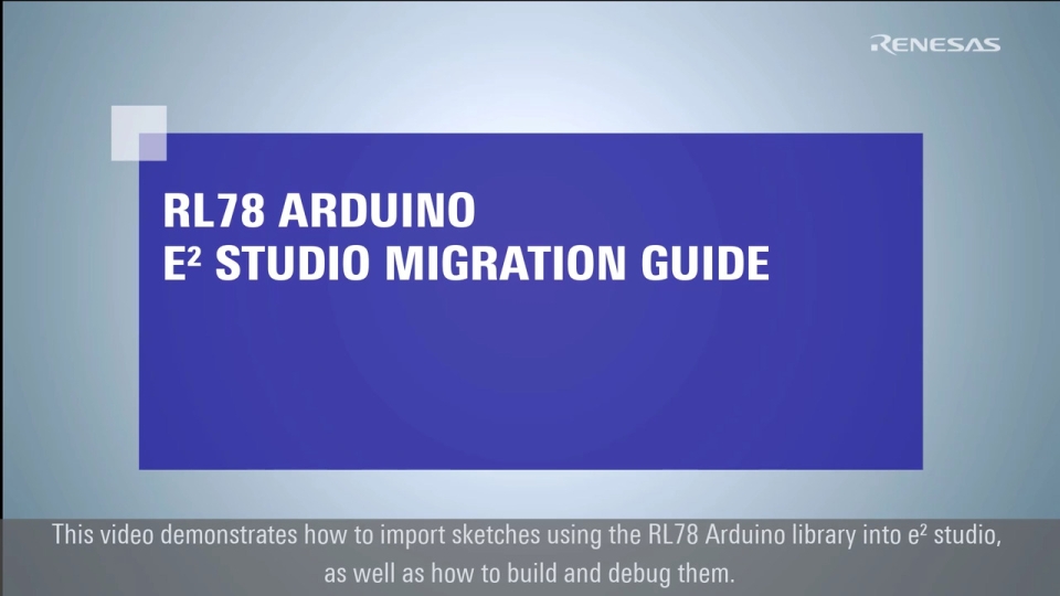 RL78 Arduino and e² studio Migration Guide
