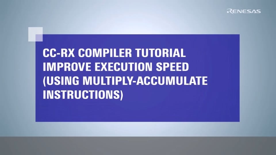 CC-RX Compiler Tutorial: Improve Execution Speed (Using Multiply-Accumulate Instructions)