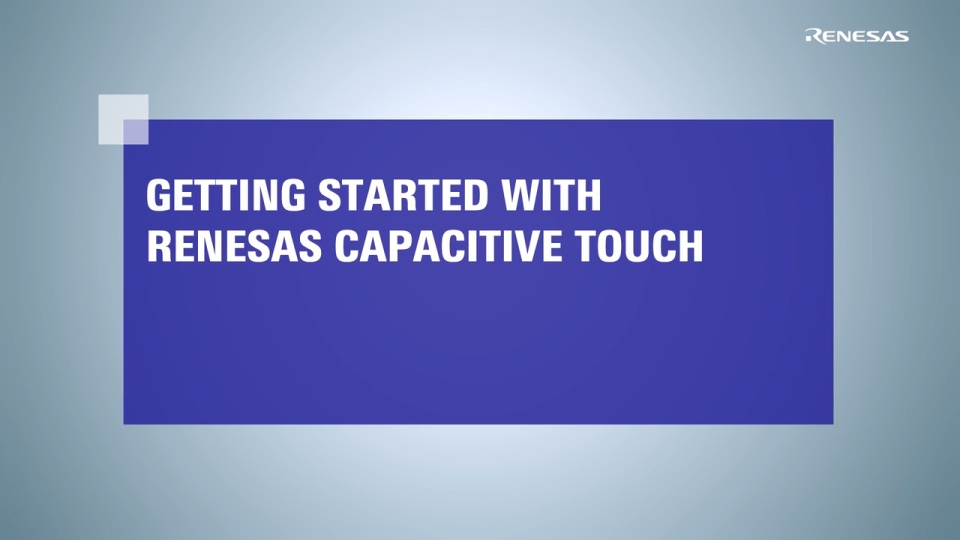 Getting Started with Renesas Capacitive Touch