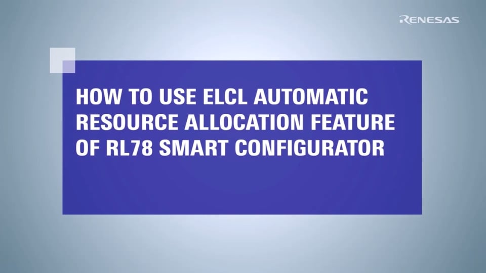 How to Use the ELCL Automatic Resource Allocation Feature of RL78 Smart Configurator