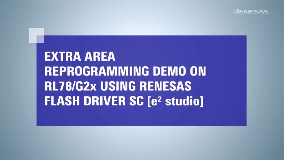How to Reprogram the RL78/G2x Extra Area Using Flash Driver SC Version in e² studio