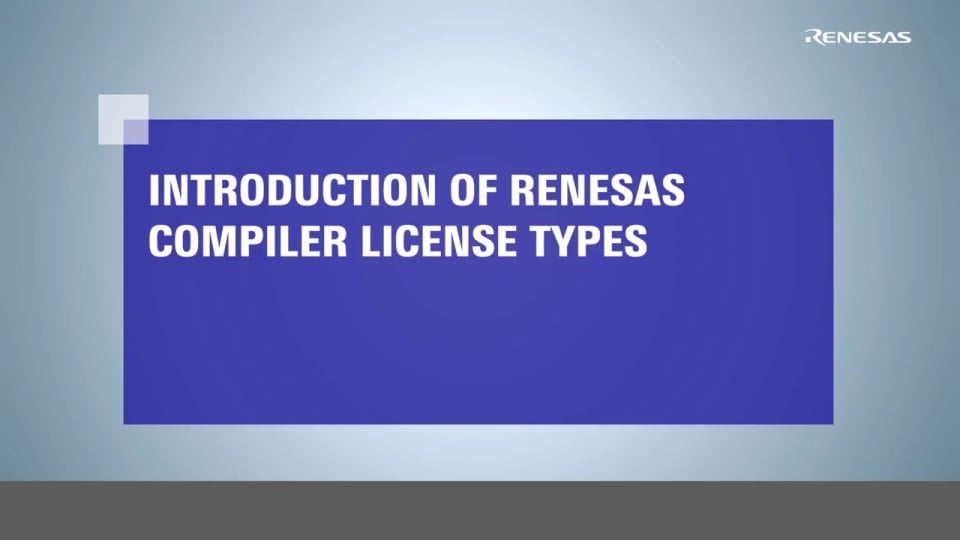 CC-RL/CC-RX/CC-RH Compiler Tutorial: Introduction of Compiler License Types