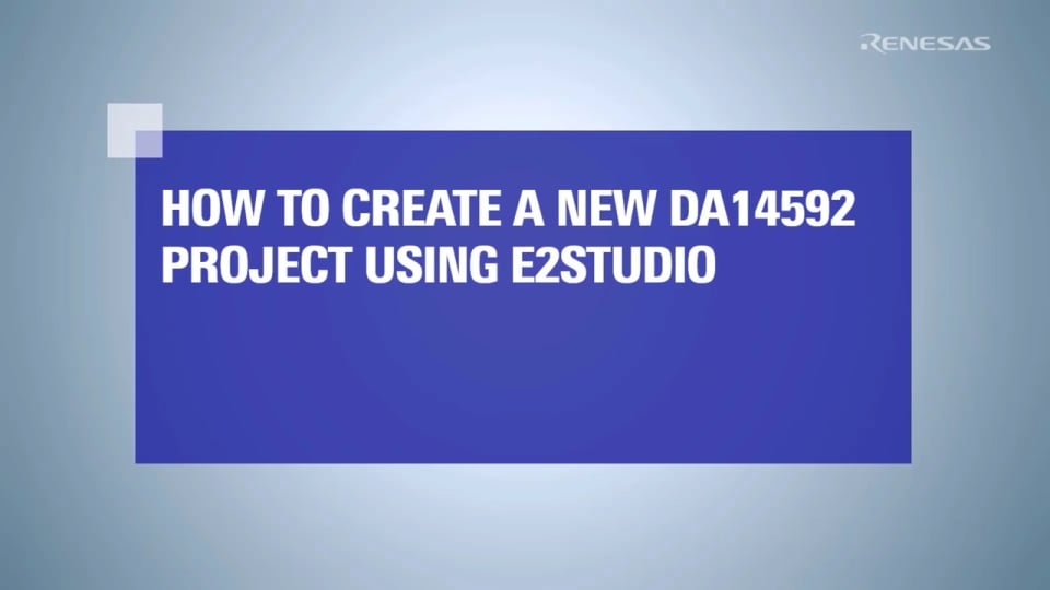 How to Create a New DA1459x Project Using e² studio | Renesas ルネサス