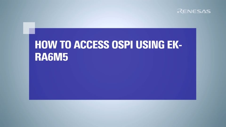 How to Access Octal SPI Flash on the RA6M5 Evaluation Kit