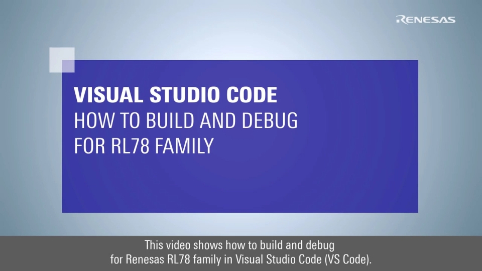 Visual Studio Code: How to Build and Debug for RL78 Family