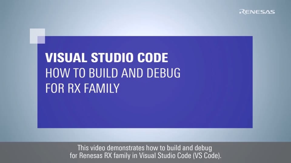 Visual Studio Code: How to Build and Debug for RX Family