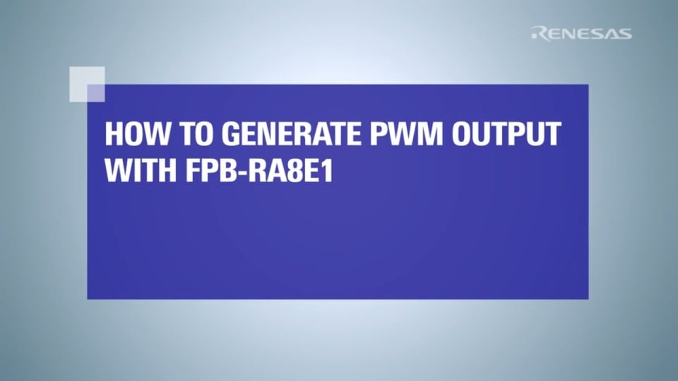 How to Generate Pulse Width Modulation Output on RA8E1 Fast Prototyping Board