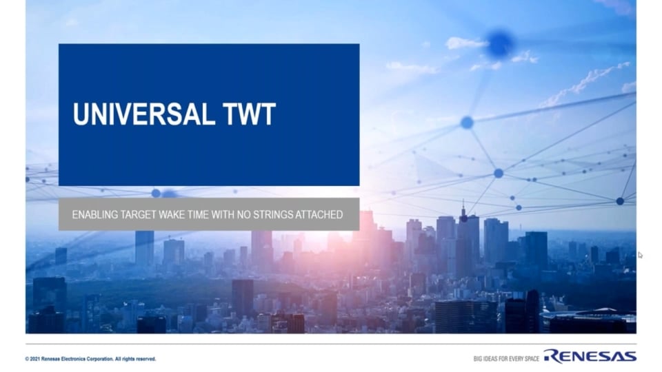 Renesas Universal-TWT (U-TWT) Unleashed! Target Wake Time with No Strings Attached