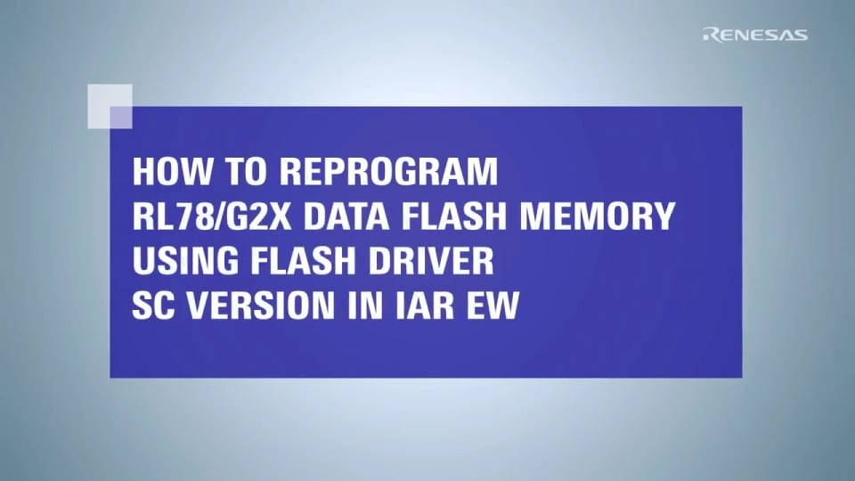 How to Reprogram RL78/G2x Data Flash Memory Using Flash Driver SC Version in IAR EW
