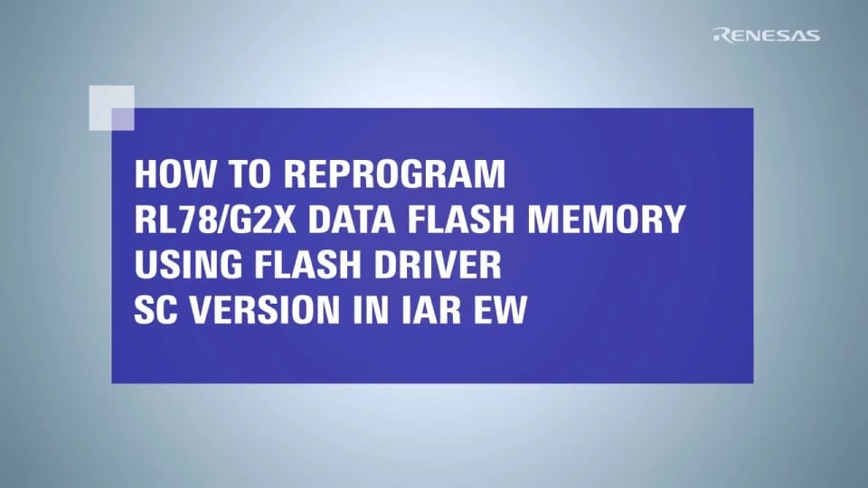 How to Reprogram RL78/G2x Data Flash Memory Using Flash Driver SC Version in IAR EW